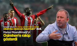Sergen Yalçın, "G.Saray yönetiminin yerinde olsam bu oyuncuyu kaçırmam" dedi.   Marius Moundilmadji'yi Osimhen'e rakip