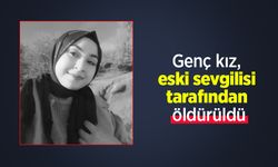 Genç kız, eski sevgilisi tarafından öldürüldü