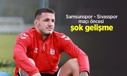 Samsunspor Sivasspor maçı öncesi şok gelişme