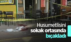 Husumetlisini sokak ortasında bıçakladı