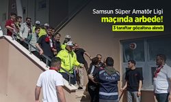 Samsun Süper Amatör Ligi maçında arbede! 3 taraftar gözaltına alındı