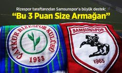 Rizespor taraftarından Samsunspor'a büyük destek: “Bu 3 Puan Size Armağan”