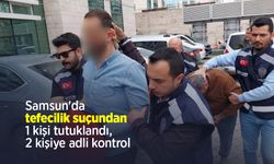 Samsun'da tefecilik suçundan 1 kişi tutuklandı, 2 kişiye adli kontrol