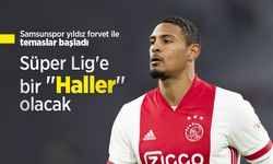 Samsunspor yıldız forvet ile temaslar başladı, Süper Lig'e bir "Haller" olacak