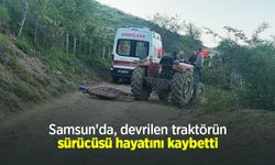 Samsun'da, devrilen traktörün sürücüsü öldü