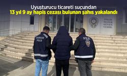 Uyuşturucu ticareti suçundan 13 yıl 9 ay hapis cezası bulunan şahıs yakalandı
