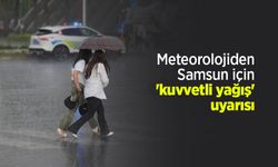 Meteorolojiden Samsun için 'kuvvetli yağış' uyarısı