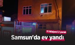 Samsun'da ev yandı; 1'i itfaiyeci 2 yaralı