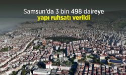 Samsun’da 3 bin 498 daireye yapı ruhsatı verildi