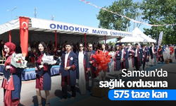 Samsun’da sağlık ordusuna 575 taze kan
