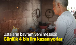 Ustaların bayram yeni mesaisi! Günlük 4 bin lira kazanıyorlar