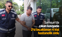 Samsun’da çıkan kavgada 2’si bıçaklanan 4 kişi hastanelik oldu