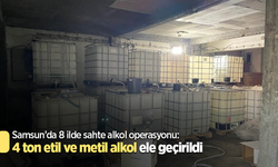 Samsun’da 8 ilde sahte alkol operasyonu: 4 ton etil ve metil alkol ele geçirildi