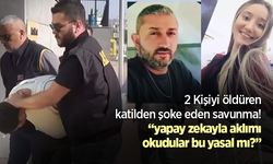 2 Kişiyi öldüren katilden şoke eden savunma! ”yapay zekayla aklımı okudular bu yasal mı?”