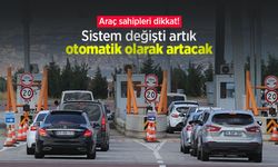 Araç sahipleri dikkat! Sistem değişti artık otomatik olarak artacak
