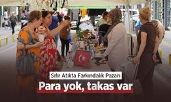 Sıfır Atıkta Farkındalık Pazarı: Para yok, takas var