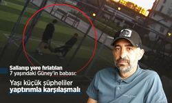 Sallanıp yere fırlatılan 7 yaşındaki Güney’in babası: Yaşı küçük şüpheliler yaptırımla karşılaşmalı