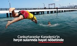 Cankurtaranlar Karadeniz’in hırçın sularında hayat nöbetinde