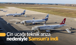 Çin uçağı teknik arıza nedeniyle Samsun’a indi