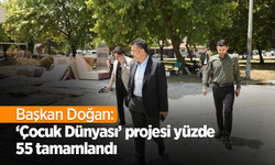 Başkan Doğan: ‘Çocuk Dünyası’ projesi yüzde 55 tamamlandı