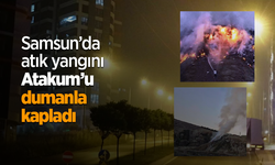 Samsun’da atık yangını Atakum’u dumanla kapladı