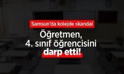 Samsun’da kolejde skandal: Öğretmen, 4. sınıf öğrencisini darp etti!