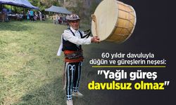 60 yıldır davuluyla düğün ve güreşlerin neşesi: "Yağlı güreş davulsuz olmaz"