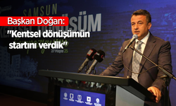 Başkan Doğan: "Kentsel dönüşümün startını verdik"