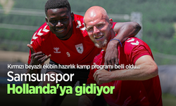 Kırmızı beyazlı ekibin hazırlık kamp programı belli oldu... Samsunspor  Hollanda'ya  gidiyor