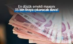 En düşük emekli maaşını 35 bin liraya çıkaracak dava!