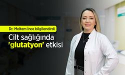 Dr. Meltem İnce bilgilendirdi: Cilt sağlığında 'glutatyon' etkisi