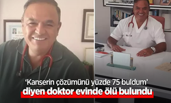 'Kanserin çözümünü yüzde 75 buldum' diyen doktor evinde ölü bulundu