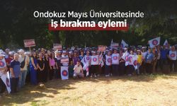 Ondokuz Mayıs Üniversitesinde İş Bırakma Eylemi!