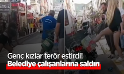 Genç kızlar terör estirdi! belediye çalışanlarına saldırı