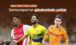 Başkan Yüksel Yıldırım açıkladı: O isimler Samsunspor'un gündeminde yoklar