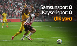 Samsunspor: 0 - Kayserispor: 0 (İlk yarı)