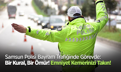 Samsun Polisi Bayram Trafiğinde Görevde: Bir Kural, Bir Ömür! Emniyet Kemerinizi Takın!