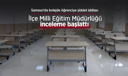 Samsun’da kolejde öğrenciye şiddet iddiası: İlçe Milli Eğitim Müdürlüğü İnceleme Başlattı