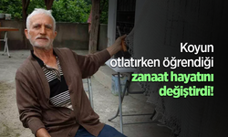 Koyun otlatırken öğrendiği zanaat hayatını değiştirdi!