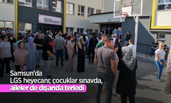 Samsun’da LGS heyecanı; çocuklar sınavda, aileler de dışarıda terledi