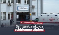 Samsun'da okulda zehirlenme şüphesi: 4 öğrenci hastaneye kaldırıldı