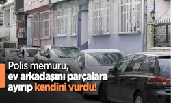 Polis memuru, ev arkadaşını parçalara ayırıp kendini vurdu!