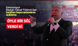 Samsunspor Başkan Yüksel Yıldırım'dan taraftarı heyecanlandıran açıklama