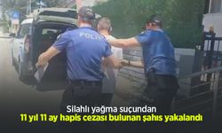 Silahlı yağma suçundan 11 yıl 11 ay hapis cezası bulunan şahıs yakalandı