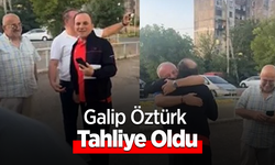 Galip Öztürk Tahliye Oldu