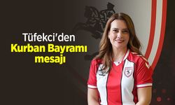 Tüfekci'den Kurban Bayramı mesajı