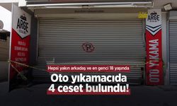 Oto yıkamacıda 4 ceset bulundu! Hepsi yakın arkadaş ve en genci 18 yaşında