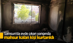 Samsun’da evde çıkan yangında mahsur kalan kişi kurtarıldı