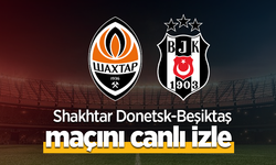 Shakhtar Donestsk Beşiktaş maçı canlı izle