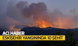Acı haber Eskişehir yangınında 10 şehit